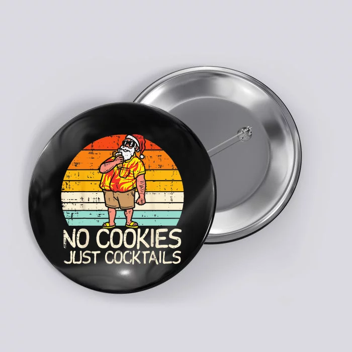 No Cookies Cocktails Santa Summer Christmas In July Xmas Button