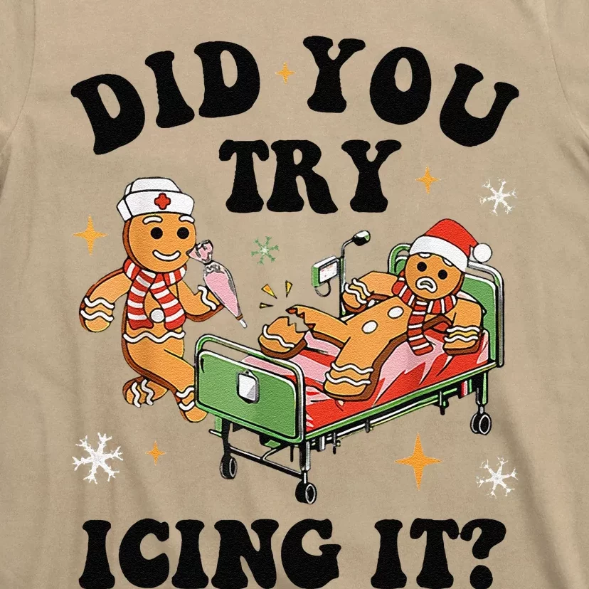 Nurse Christmas Did You Try Icing It  Christmas Nurse Nicu Nurse Christmas Gift T-Shirt