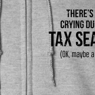 No Crying During Tax Season Funny CPA Accountant Gift Full Zip Hoodie