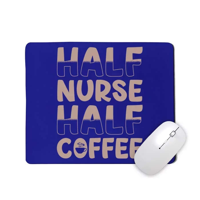 Nurse Coffee Design Half Nurse Half Coffee Gift Mousepad