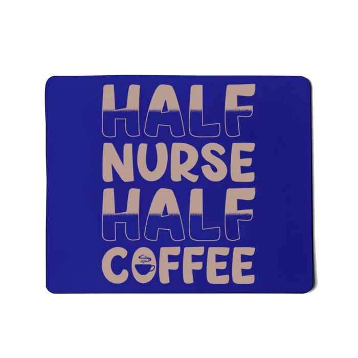 Nurse Coffee Design Half Nurse Half Coffee Gift Mousepad