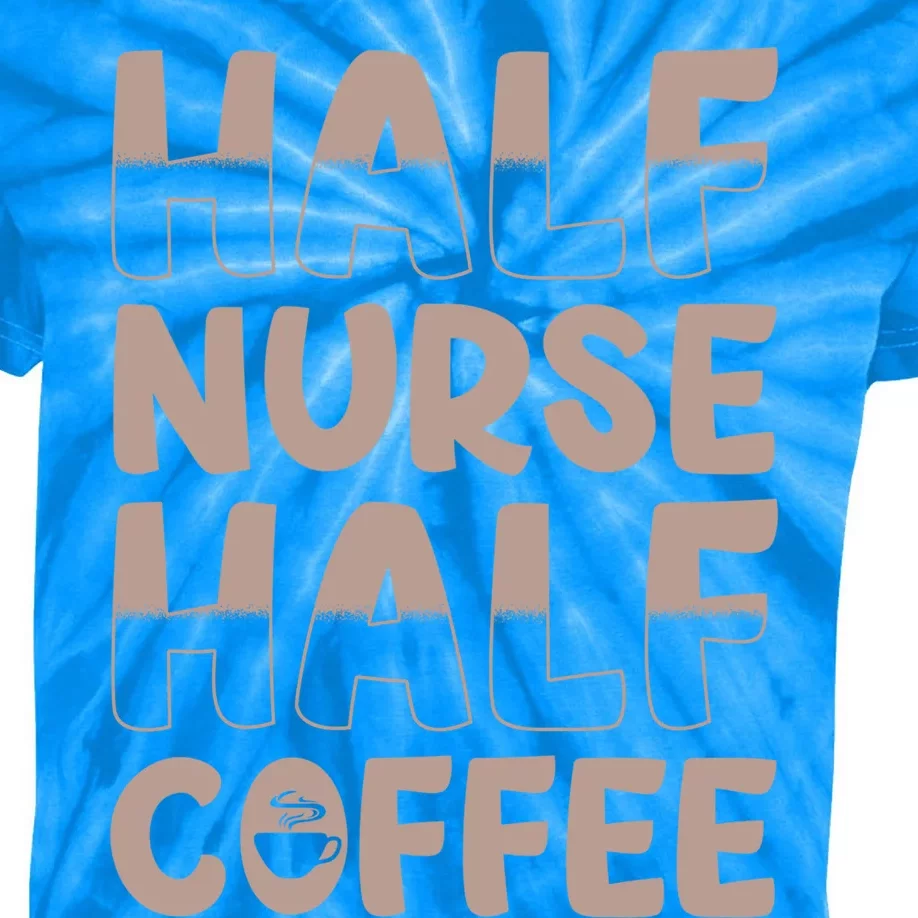 Nurse Coffee Design Half Nurse Half Coffee Gift Kids Tie-Dye T-Shirt