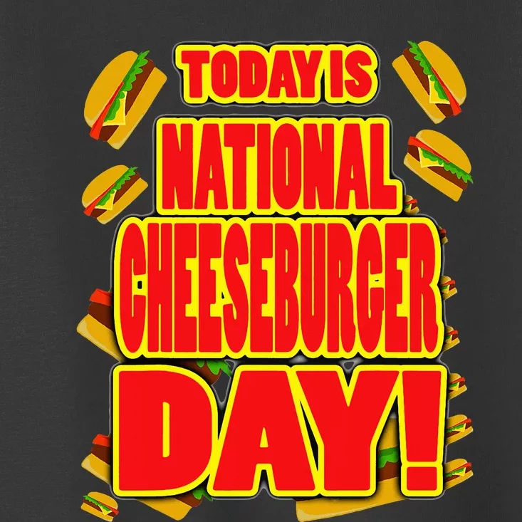 National Cheeseburger Day Toddler T-Shirt