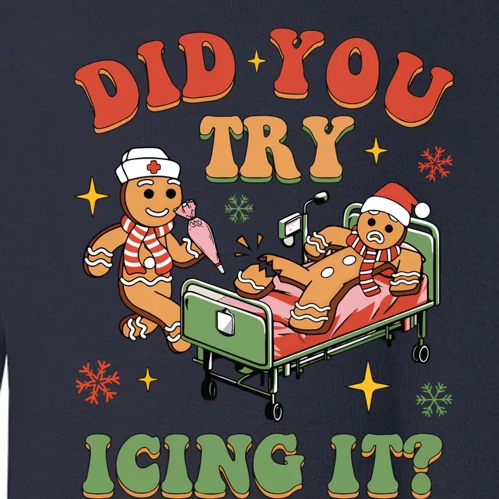 Nurse Christmas Did You Try Icing It Toddler Sweatshirt