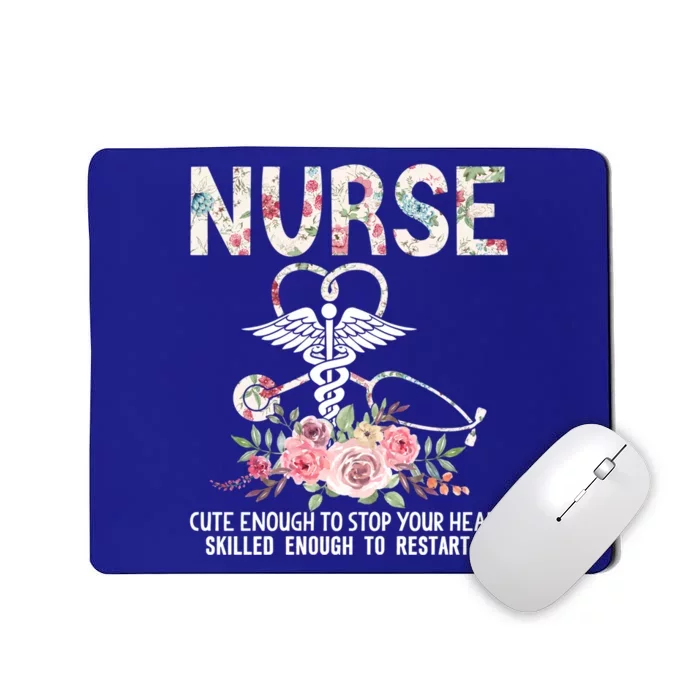 Nurse Cute Enough To Stop Your Heart Skilled Enough Flower Cool Gift Mousepad