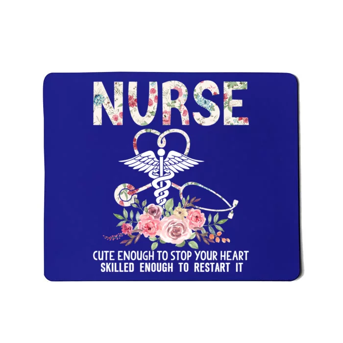 Nurse Cute Enough To Stop Your Heart Skilled Enough Flower Cool Gift Mousepad