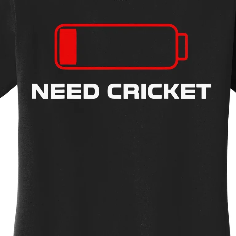 Need Cricket For Cricket Lovers Players Funny Women's T-Shirt