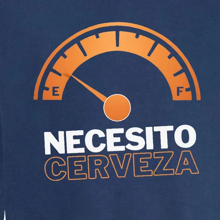 Necesito Cerveza Funny Spanish Beer Lover Garment-Dyed Sweatshirt