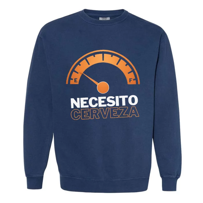 Necesito Cerveza Funny Spanish Beer Lover Garment-Dyed Sweatshirt