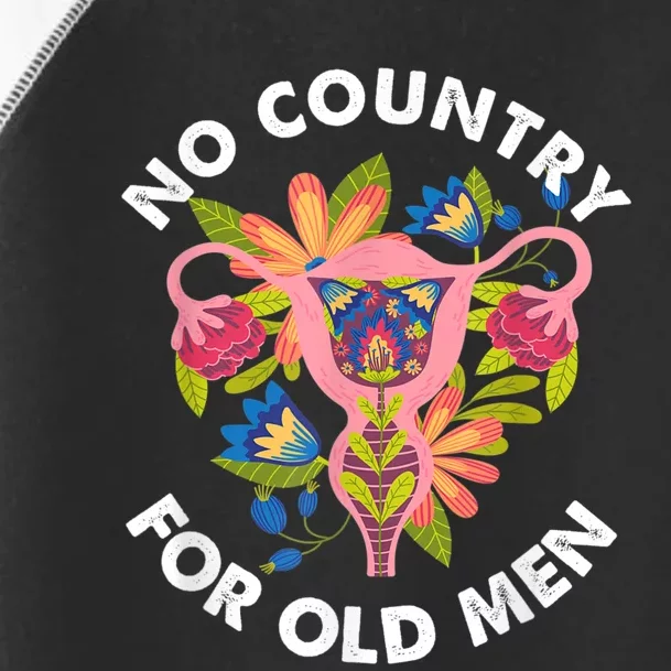 No Country For Old Men Floral Uterus Feminist Women Rights Toddler Fine Jersey T-Shirt