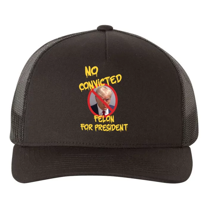 No Convicted Felon For President Yupoong Adult 5-Panel Trucker Hat