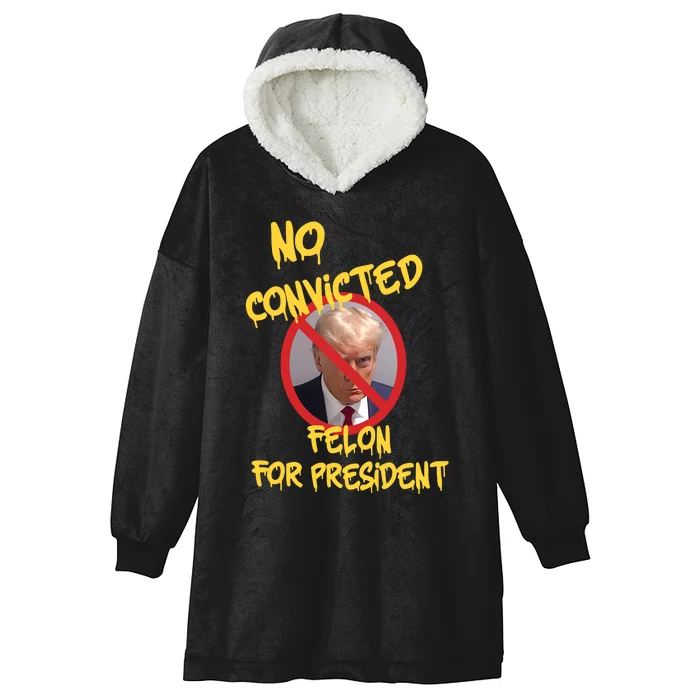 No Convicted Felon For President Hooded Wearable Blanket