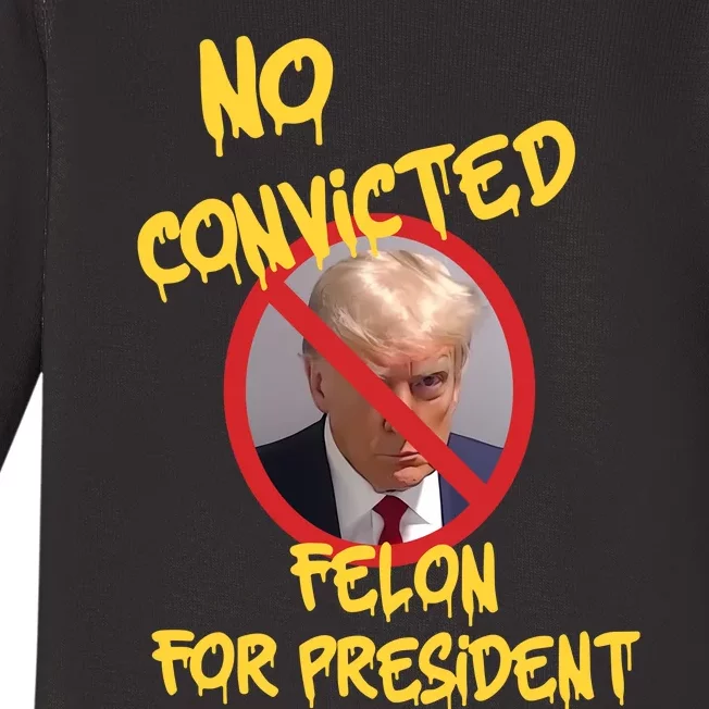 No Convicted Felon For President Baby Long Sleeve Bodysuit