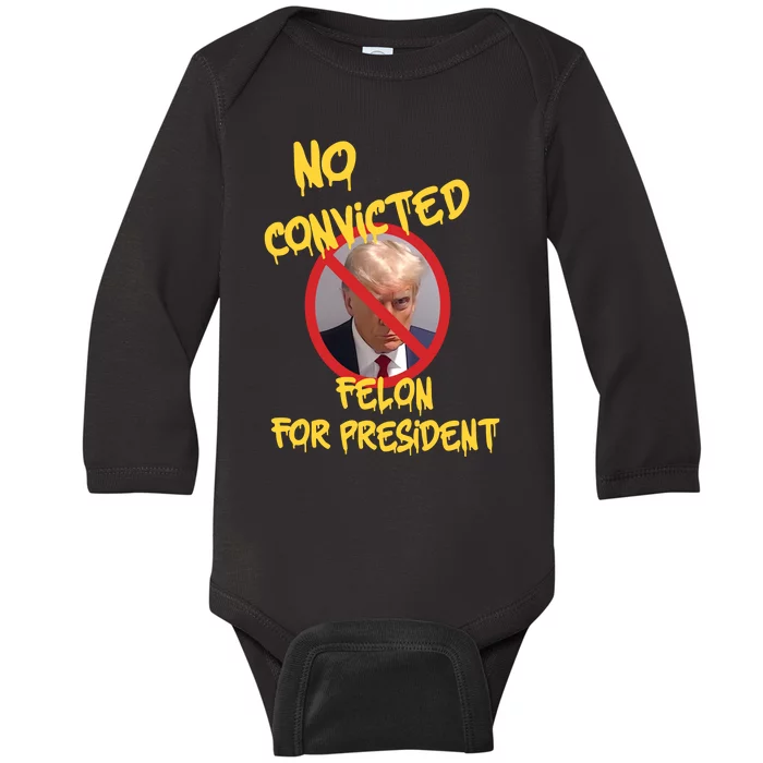 No Convicted Felon For President Baby Long Sleeve Bodysuit