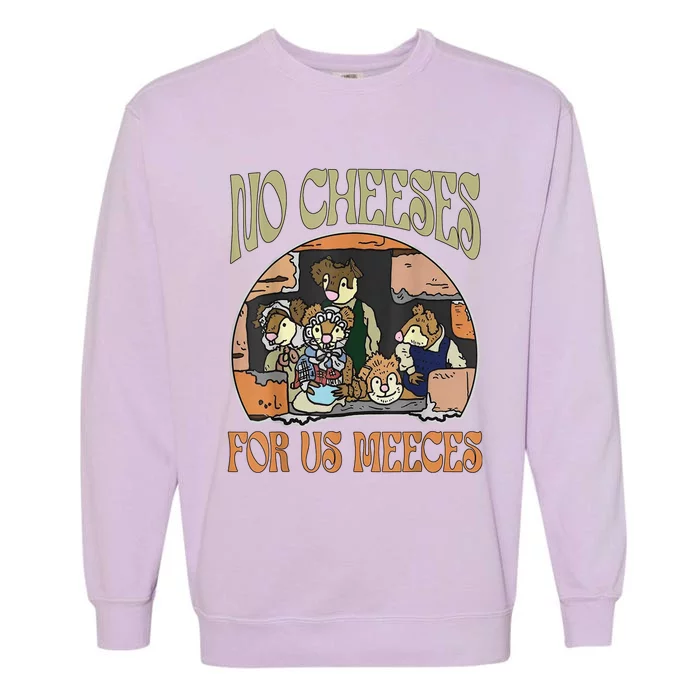 No Cheese For Us Meeces Garment-Dyed Sweatshirt