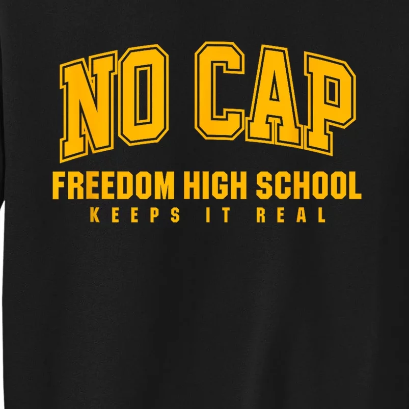 No Cap Freedom High School Keepin It Real Sweatshirt