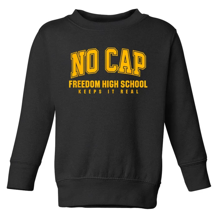 No Cap Freedom High School Keepin It Real Toddler Sweatshirt