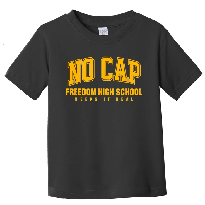 No Cap Freedom High School Keepin It Real Toddler T-Shirt