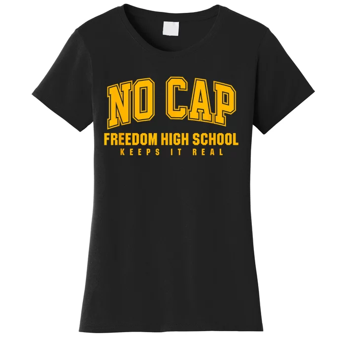 No Cap Freedom High School Keepin It Real Women's T-Shirt