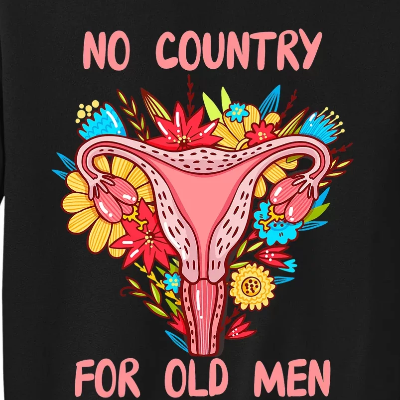 No Country For Old Men Floral Uterus Feminist Women Rights Sweatshirt