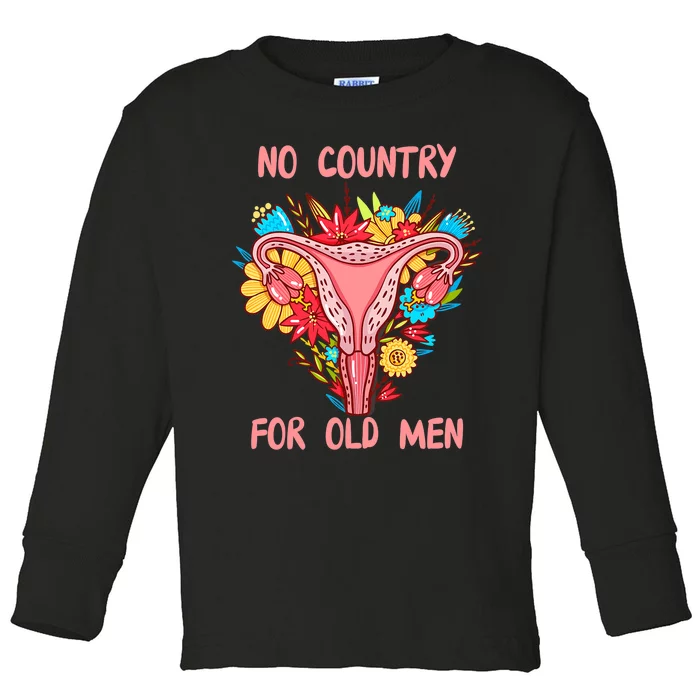 No Country For Old Men Floral Uterus Feminist Women Rights Toddler Long Sleeve Shirt