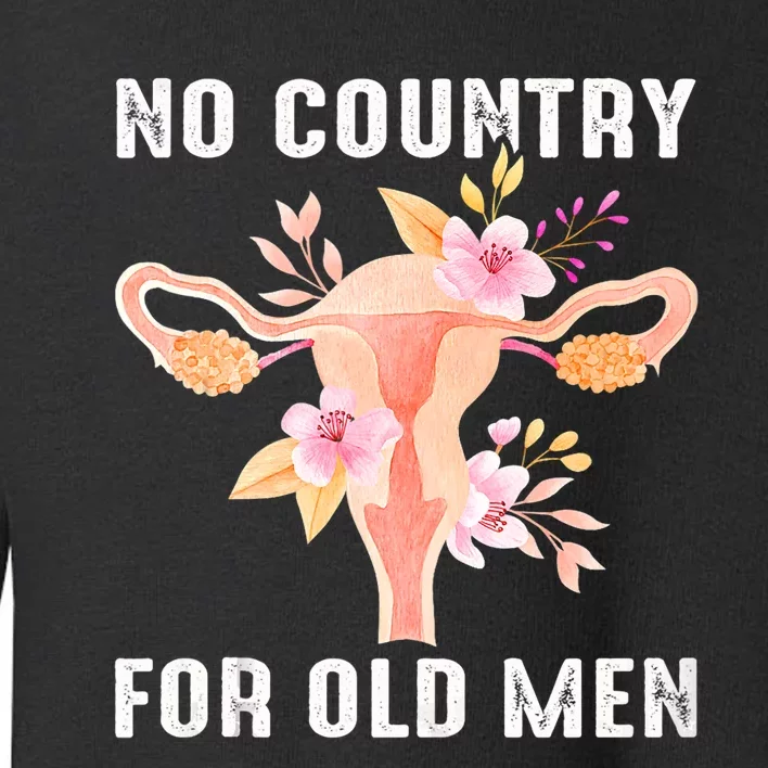 No Country For Old Men Floral Uterus Toddler Sweatshirt