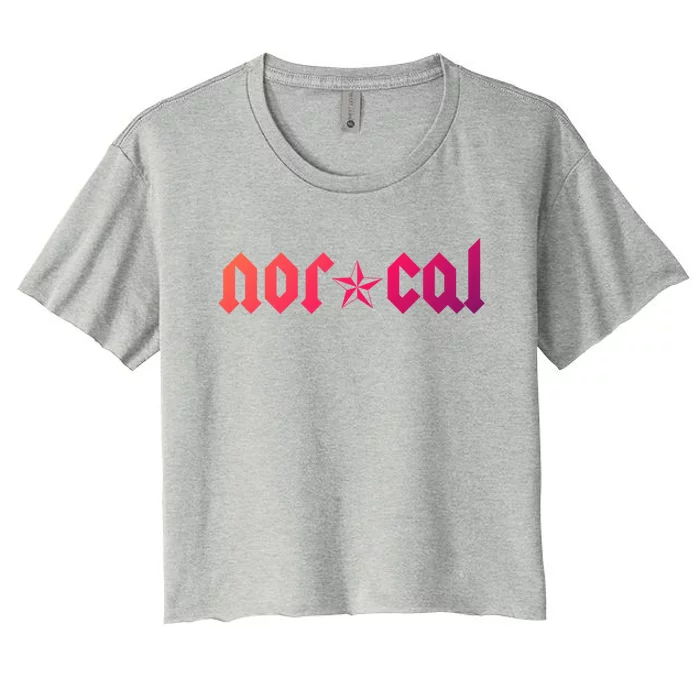 Northern California Funny Gift Hella Norcal Funny Gift Nor Cal Gift Women's Crop Top Tee