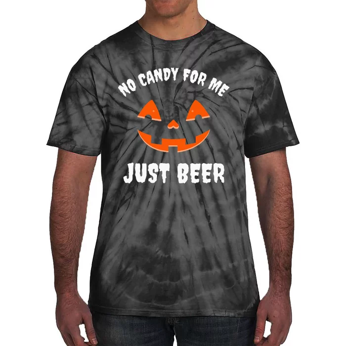 No Candy For Me Just Beer Funny Halloween Tie-Dye T-Shirt