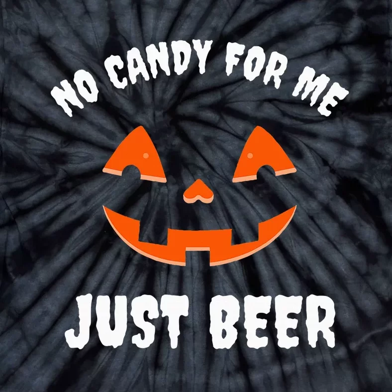 No Candy For Me Just Beer Funny Halloween Tie-Dye T-Shirt