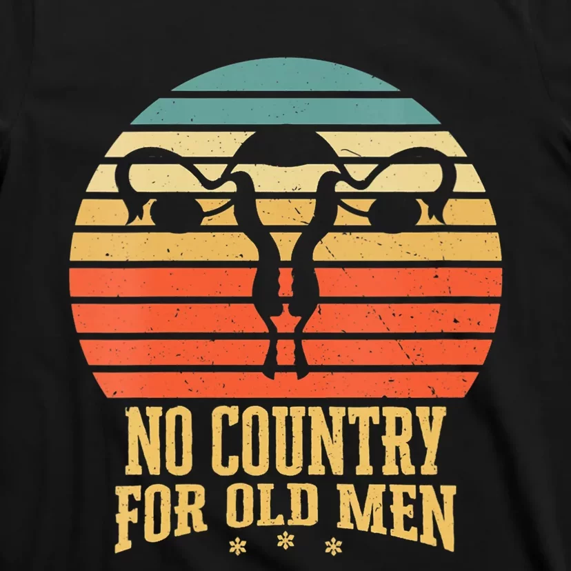 No Country For Old Men Feminist Gift For Women T-Shirt