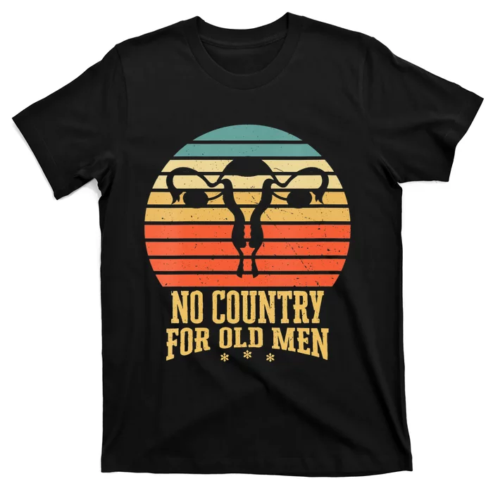 No Country For Old Men Feminist Gift For Women T-Shirt