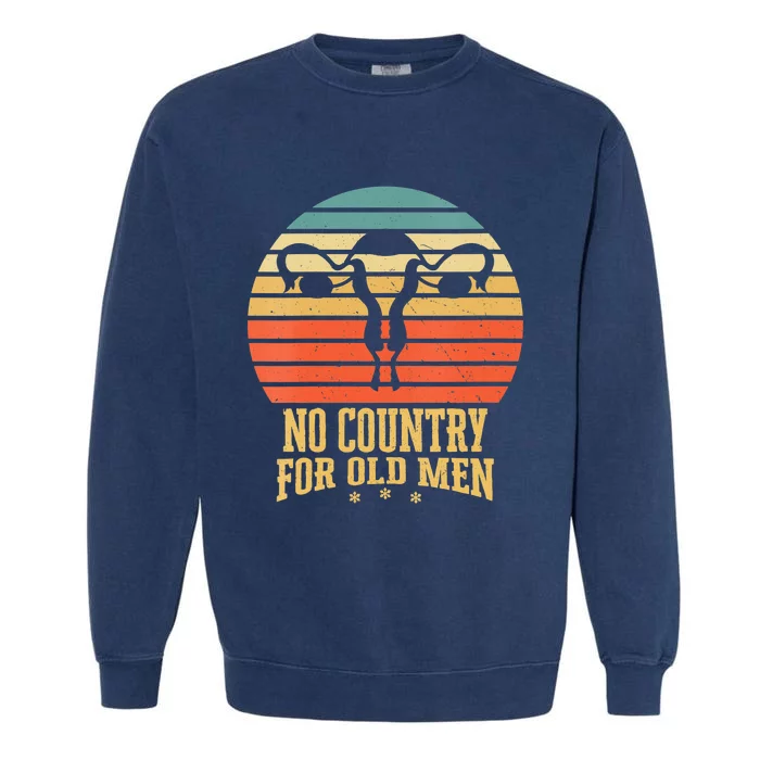 No Country For Old Men Feminist Gift For Women Garment-Dyed Sweatshirt