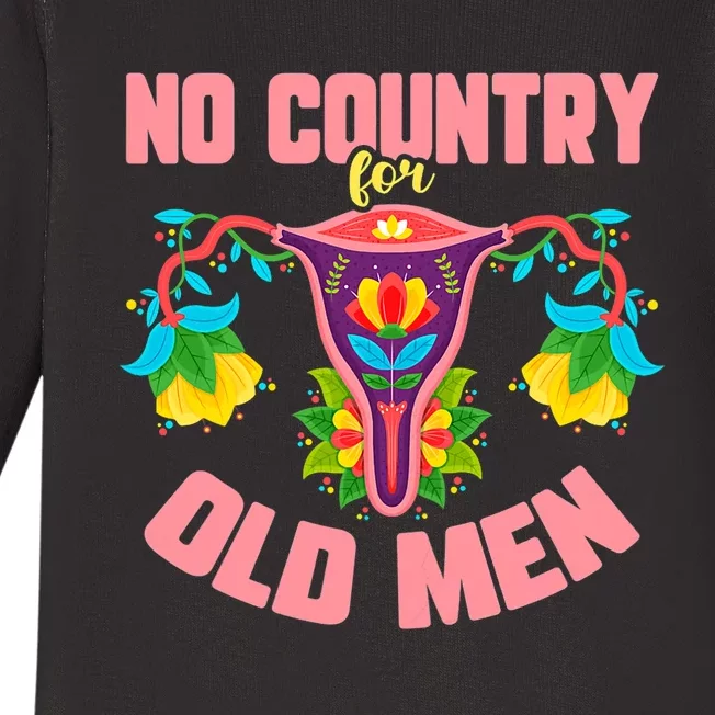 No Country For Old Men My Uterus Womens Rights Feminist Baby Long Sleeve Bodysuit