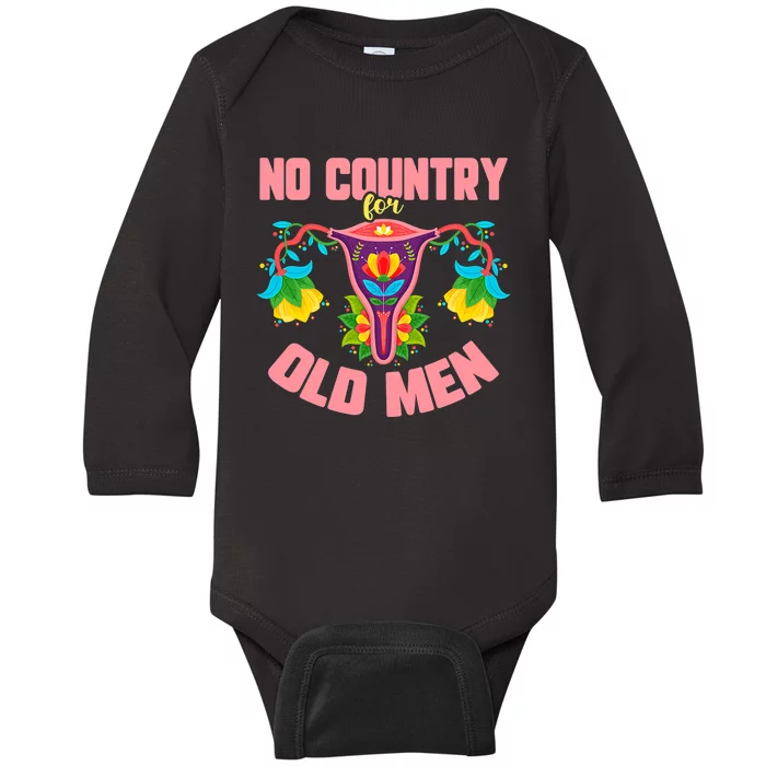 No Country For Old Men My Uterus Womens Rights Feminist Baby Long Sleeve Bodysuit