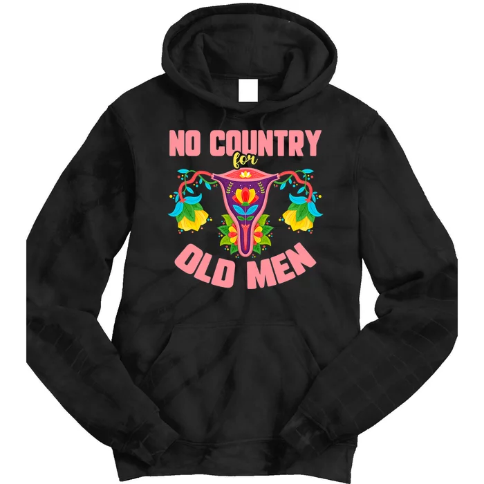 No Country For Old Men My Uterus Womens Rights Feminist Tie Dye Hoodie