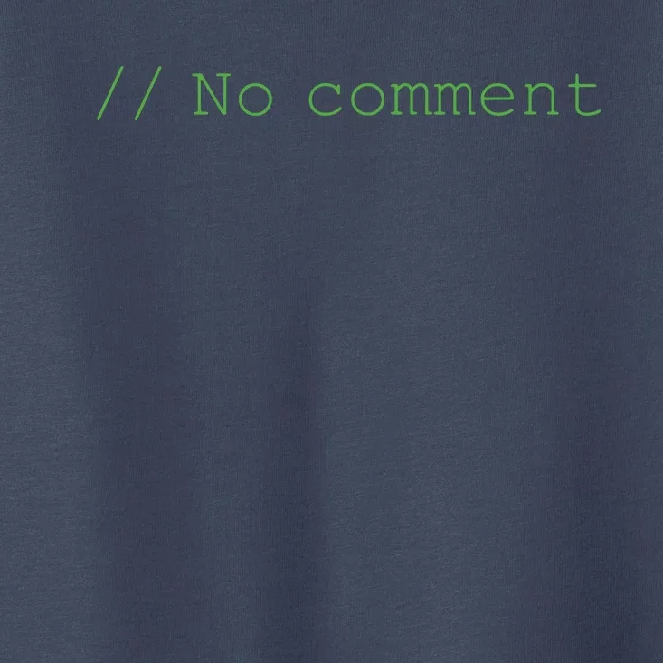 No Comment Funny Programmer Toddler T-Shirt