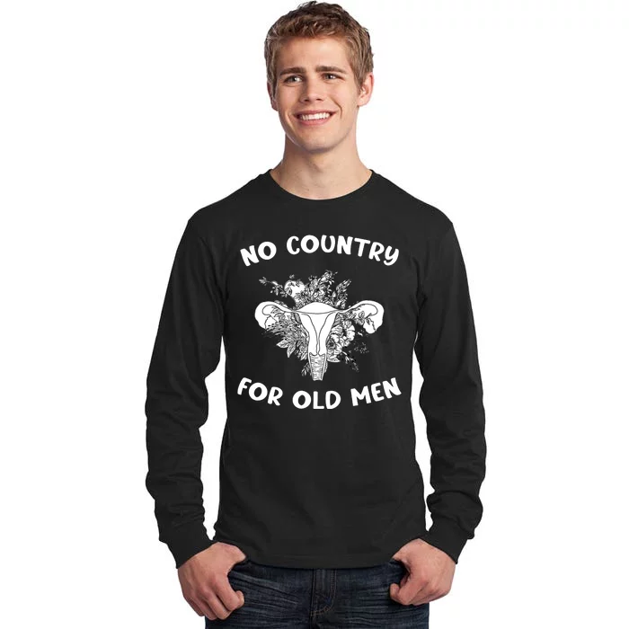 No Country For Old Men Uterus Feminist Women Rights Tall Long Sleeve T-Shirt