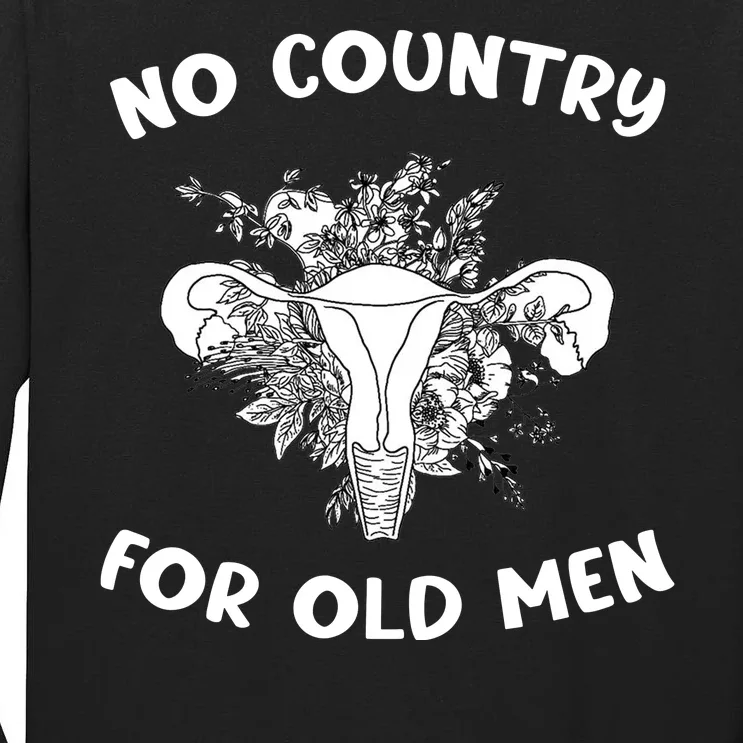 No Country For Old Men Uterus Feminist Women Rights Tall Long Sleeve T-Shirt