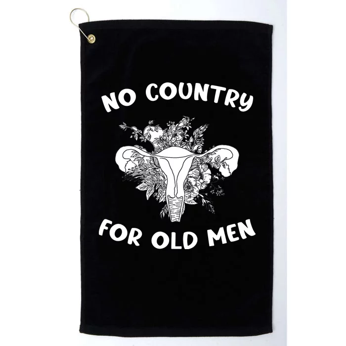 No Country For Old Men Uterus Feminist Women Rights Platinum Collection Golf Towel