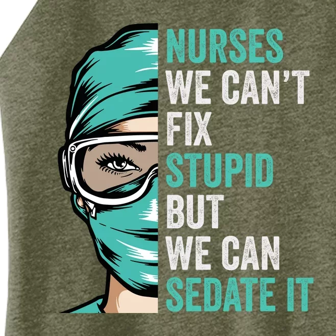 Nurse Can’T Fix Stupid But We Can Sedate It Funny Nurse Quote Women’s Perfect Tri Rocker Tank