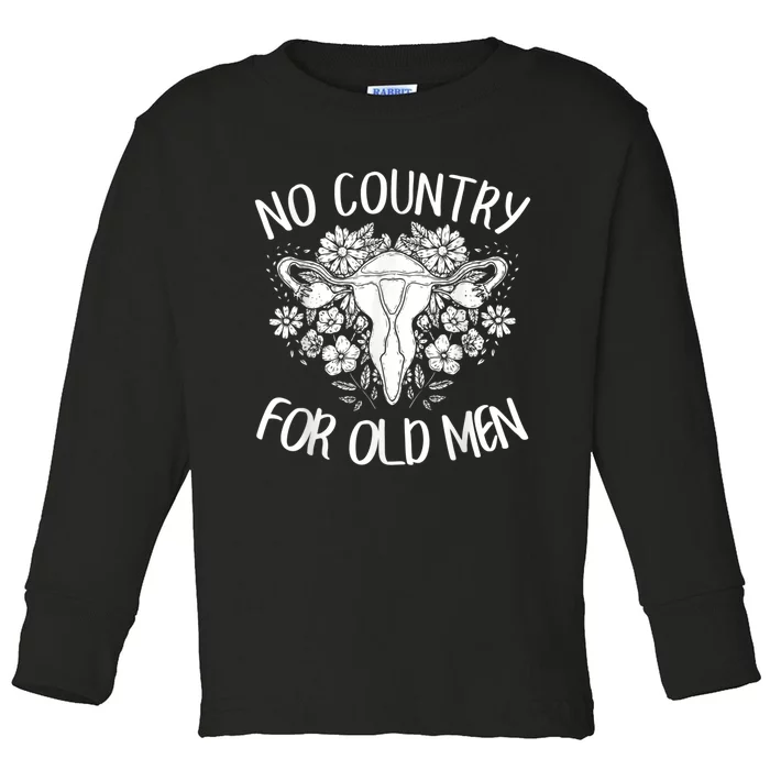 No Country For Old Men Uterus Feminist Women Rights Toddler Long Sleeve Shirt