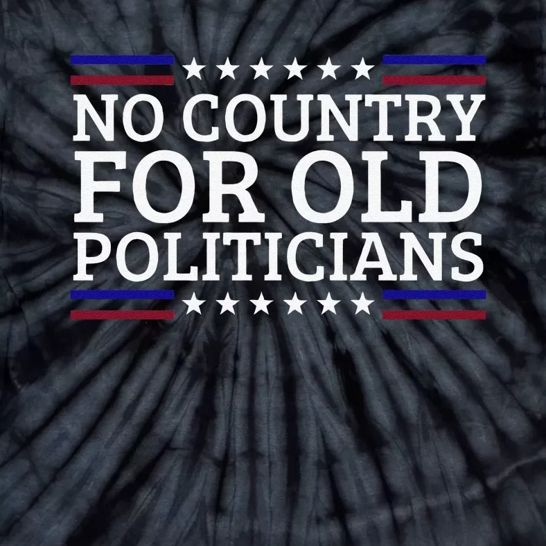 No Country For Old Politicians Wo Rights Feminist Tie-Dye T-Shirt