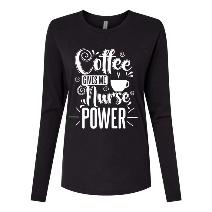 Nurse Coffee Gives Me Nurse Power Gift Womens Cotton Relaxed Long Sleeve T-Shirt