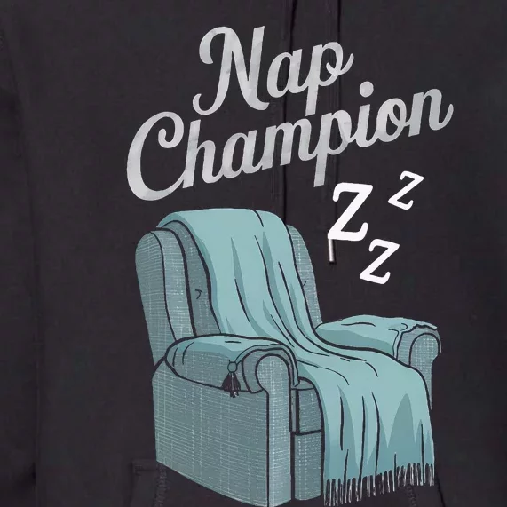 Nap Champion Grandpa And Dad And Papa May Nap Suddenly Premium Hoodie