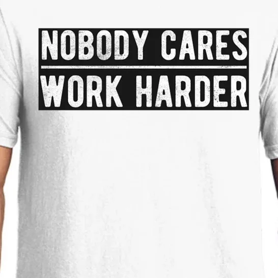 Nobody Cares Gift Work Harder Training Fitness Gift Pajama Set