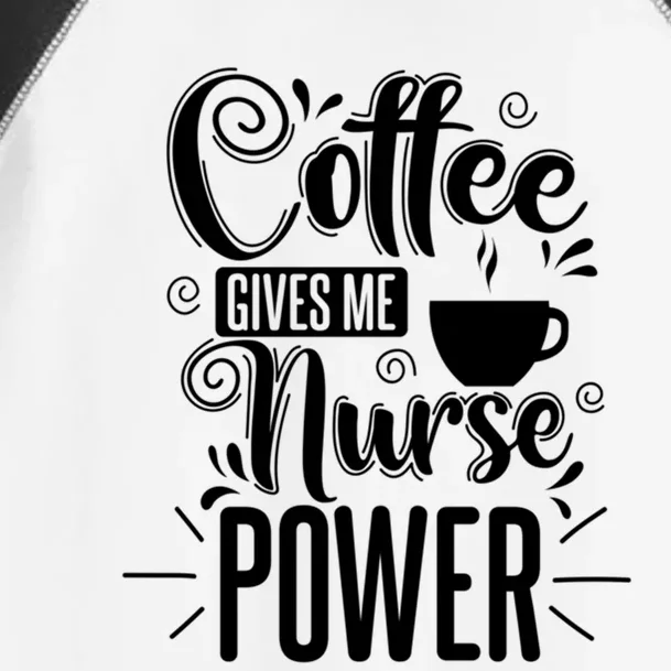 Nurse Coffee Gives Me Nurse Power Gift Toddler Fine Jersey T-Shirt