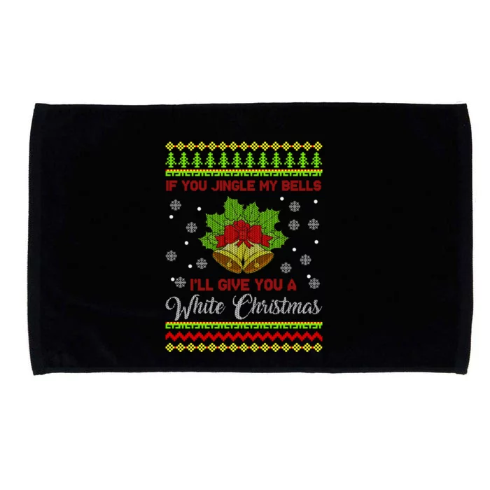 Naughty Christmas Gift Funny If You Jingle My Bells Gift Microfiber Hand Towel