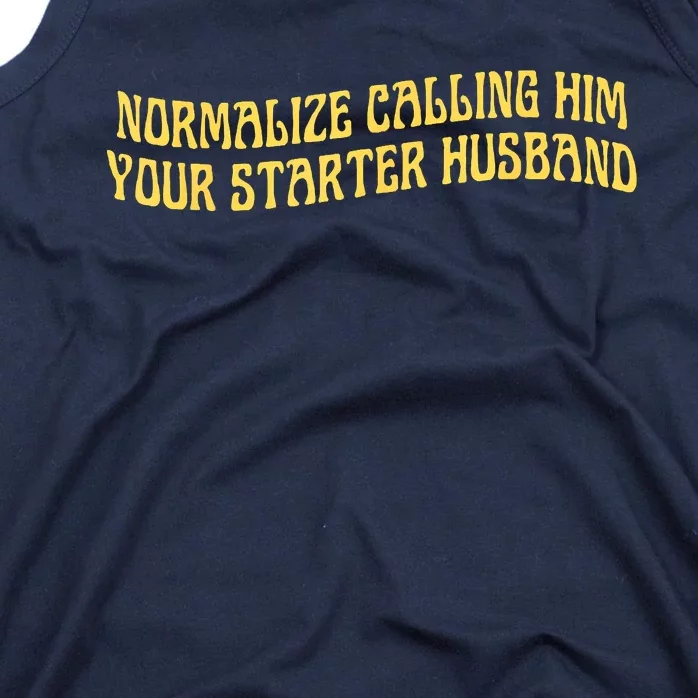 Normalize Calling Him Your Starter Husband Tank Top