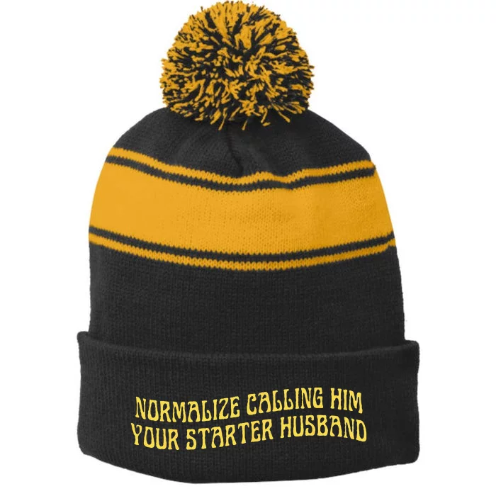 Normalize Calling Him Your Starter Husband Stripe Pom Pom Beanie