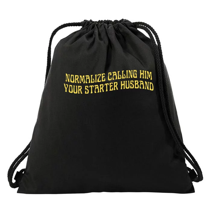 Normalize Calling Him Your Starter Husband Drawstring Bag